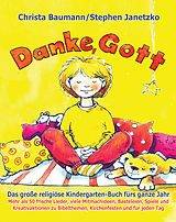 E-Book (pdf) Danke, Gott - Das große religiöse Kindergarten-Buch fürs ganze Jahr von Christa Baumann, Stephen Janetzko