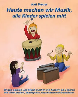 E-Book (pdf) Heute machen wir Musik, alle Kinder spielen mit! von Kati Breuer