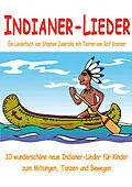 E-Book (pdf) Indianer-Lieder für Kinder - 10 wunderschöne neue Indianer-Lieder für Kinder zum Mitsingen, Tanzen und Bewegen von Stephen Janetzko, Rolf Krenzer