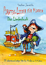 E-Book (pdf) Piraten-Lieder für Kinder - 20 abenteuerlustige Lieder für Kinder von Stephen Janetzko