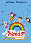 E-Book (pdf) Polonäse - Neue Kinderlieder zum Ankommen, Bewegen, Mitmachen, Ausruhen und Tschüs sagen von Stephen Janetzko, Kati Breuer