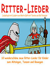 E-Book (pdf) Ritter-Lieder für Kinder - 10 wunderschöne neue Ritter-Lieder für Kinder zum Mitsingen, Tanzen und Bewegen von Rolf Krenzer, Martin Göth