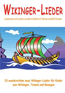 E-Book (pdf) Wikinger-Lieder - 10 wunderschöne neue Wikinger-Lieder für Kinder zum Mitsingen, Tanzen und Bewegen von Rolf Krenzer, Martin Göth