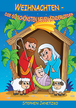 E-Book (pdf) Weihnachten - Die 60 schönsten neuen Kinderlieder von Stephen Janetzko