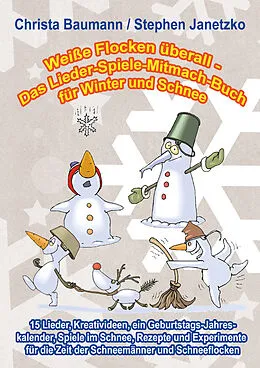 E-Book (pdf) Weiße Flocken überall - Das Lieder-Spiele-Mitmach-Buch für Winter und Schnee von Christa Baumann, Stephen Janetzko