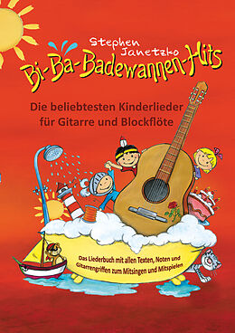 E-Book (pdf) Bi-Ba-Badewannen-Hits - Die beliebtesten Kinderlieder für Gitarre und Blockflöte von Stephen Janetzko