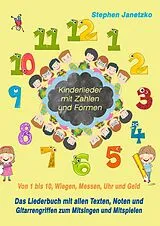 E-Book (pdf) Kinderlieder mit Zahlen und Formen - Von 1 bis 10, Wiegen, Messen, Uhr und Geld von Stephen Janetzko