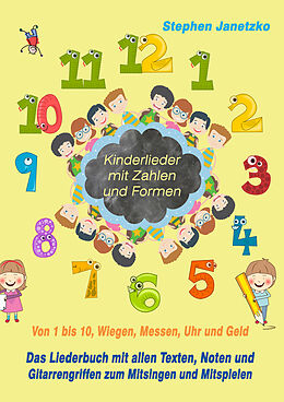 E-Book (pdf) Kinderlieder mit Zahlen und Formen - Von 1 bis 10, Wiegen, Messen, Uhr und Geld von Stephen Janetzko