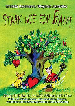 E-Book (pdf) Stark wie ein Baum - Das große Mitmach-Buch für Frühling und Ostern von Christa Baumann, Stephen Janetzko