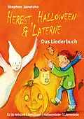 E-Book (pdf) Herbst, Halloween &amp; Laterne. Für den Herbst: 5 Herbstlieder - 5 Halloweenlieder - 5 Laternenlieder von Stephen Janetzko
