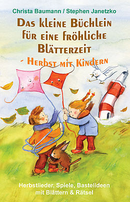 E-Book (pdf) Das kleine Büchlein für eine fröhliche Blätterzeit - Herbst mit Kindern von Christa Baumann, Stephen Janetzko