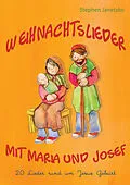 E-Book (pdf) Weihnachtslieder mit Maria und Josef - 20 Lieder rund um Jesus Geburt von Stephen Janetzko