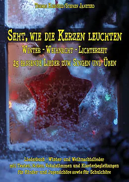 E-Book (pdf) Seht, wie die Kerzen leuchten - Winter - Weihnacht - Lichterzeit von Stephen Janetzko, Thomas Kornfeld