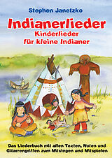 E-Book (pdf) Indianerlieder - Kinderlieder für kleine Indianer von Stephen Janetzko