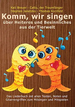 E-Book (pdf) Komm, wir singen über Heiteres und Besinnliches aus der Tierwelt von Stephen Janetzko, Thomas Kornfeld, Kati Breuer
