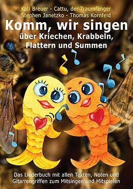 E-Book (pdf) Komm, wir singen über Kriechen, Krabbeln, Flattern und Summen von Stephen Janetzko, Thomas Kornfeld, Kati Breuer