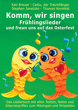 E-Book (pdf) Komm, wir singen Frühlingslieder und freun uns auf das Osterfest von Stephen Janetzko, Thomas Kornfeld, Kati Breuer