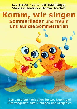 E-Book (pdf) Komm, wir singen Sommerlieder und freu'n uns auf die Sommerferien von Stephen Janetzko, Thomas Kornfeld, Kati Breuer