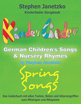 E-Book (pdf) Kinderlieder Songbook - German Children's Songs &amp; Nursery Rhymes - Spring Songs von Stephen Janetzko