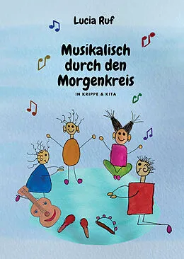 E-Book (pdf) Musikalisch durch den Morgenkreis in Krippe &amp; Kita von Lucia Ruf