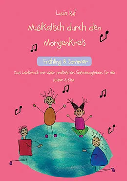 E-Book (pdf) Musikalisch durch den Morgenkreis: Frühling &amp; Sommer von Lucia Ruf