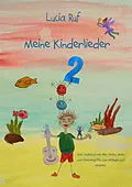 E-Book (pdf) Meine Kinderlieder 2 - 40 weitere bezaubernde neue Kinderlieder von Lucia Ruf