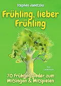 E-Book (pdf) Frühling, lieber Frühling - 70 Frühlingslieder zum Mitsingen & Mitspielen von Stephen Janetzko