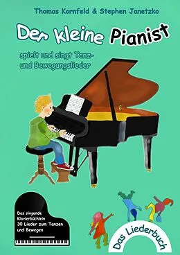 E-Book (pdf) Der kleine Pianist spielt und singt Tanz- und Bewegungslieder von Thomas Kornfeld, Stephen Janetzko