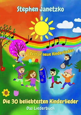E-Book (pdf) Best of neue Kinderlieder - Die 30 beliebtesten Kinderlieder von Stephen Janetzko