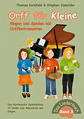 E-Book (pdf) Orff für Kleine, Band 3 - Singen und Spielen mit Orffinstrumenten von Thomas Kornfeld, Stephen Janetzko