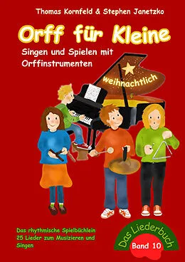 E-Book (pdf) Orff für Kleine, Band 10 - weihnachtlich - Singen und Spielen mit Orffinstrumenten von Thomas Kornfeld, Stephen Janetzko