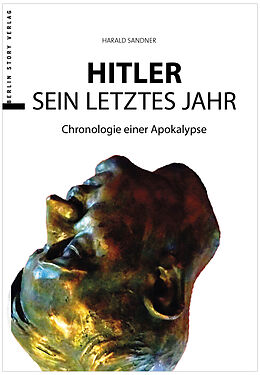 Fester Einband Hitler  Das letzte Jahr von Harald Sandner