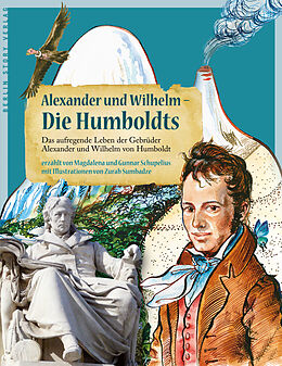 Kartonierter Einband Alexander und Wilhelm - Die Humboldts von Magdalena Schupelius, Gunnar Schupelius