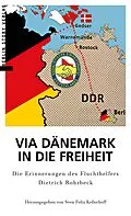 E-Book (epub) Via Dänemark in die Freiheit von Sven Felix Kellerhoff, Dietrich Rohrbeck