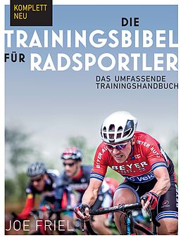 Kartonierter Einband Die Trainingsbibel für Radsportler von Joe Friel