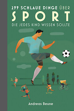 Fester Einband 299 schlaue Dinge über Sport, die jedes Kind wissen sollte von Andreas Beune
