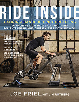Kartonierter Einband Ride Inside: Trainingshandbuch Indoorcycling von Joe Friel, Jim Rutberg