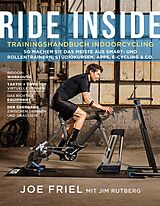 E-Book (epub) Ride Inside: Trainingshandbuch Indoorcycling von Joe Friel, Jim Rutberg