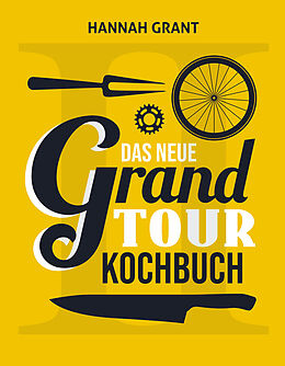 Fester Einband Das neue Grand Tour Kochbuch 2.0 von Hannah Grant