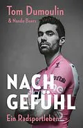 E-Book (epub) Nach Gefühl  Ein Radsportleben von Tom Dumoulin, Nando Boers