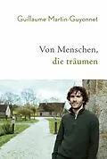 E-Book (epub) Von Menschen, die träumen von Guillaume Martin-Guyonnet