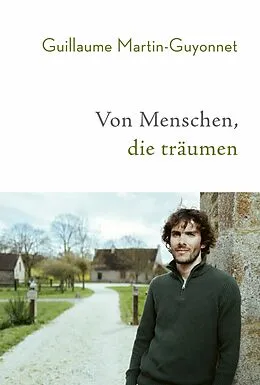 E-Book (epub) Von Menschen, die träumen von Guillaume Martin-Guyonnet