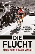 E-Book (epub) Die Flucht: Die Tour, der Radprofi und ich von Pippa York, David Walsh