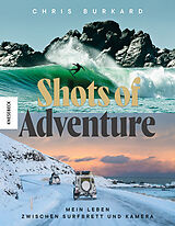 Kartonierter Einband Shots of Adventure von Chris Burkard