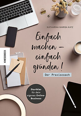 Kartonierter Einband Einfach machen - einfach gründen! Der Praxiscoach von Katharina Marisa Katz