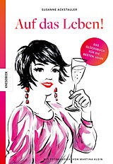 Kartonierter Einband Auf das Leben! von Susanne Ackstaller