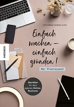E-Book (epub) Einfach machen - einfach gründen! Der Praxiscoach von Katharina Katz
