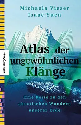 E-Book (epub) Atlas der ungewöhnlichen Klänge von Michaela Vieser, Isaac Yuen
