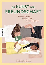 Kartonierter Einband Die Kunst der Freundschaft von Jenn Bane, Trin Garritano