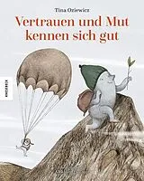 Fester Einband Vertrauen und Mut kennen sich gut von Tina Oziewicz